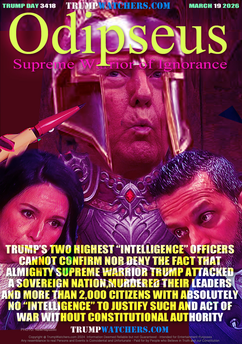 TRUMP’S TWO HIGHEST “INTELLIGENCE” OFFICERS
CANNOT CONFIRM NOR DENY THE FACT THAT
ALMIGHTY SUPREME WARRIOR TRUMP ATTACKED
A SOVEREIGN NATION,MURDERED THEIR LEADERS
AND MORE THAN 2,000 CITIZENS WITH ABSOLUTELY
NO “INTELLIGENCE” TO JUSTIFY SUCH AND ACT OF
WAR WITHOUT CONSTITUTIONAL AUTHORITY